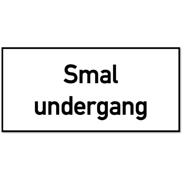 Underskilt for fareskilt som forteller at det er smal undergang